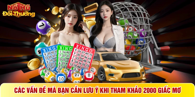 Các vấn đề mà bạn cần lưu ý khi tham khảo 2000 giấc mơ