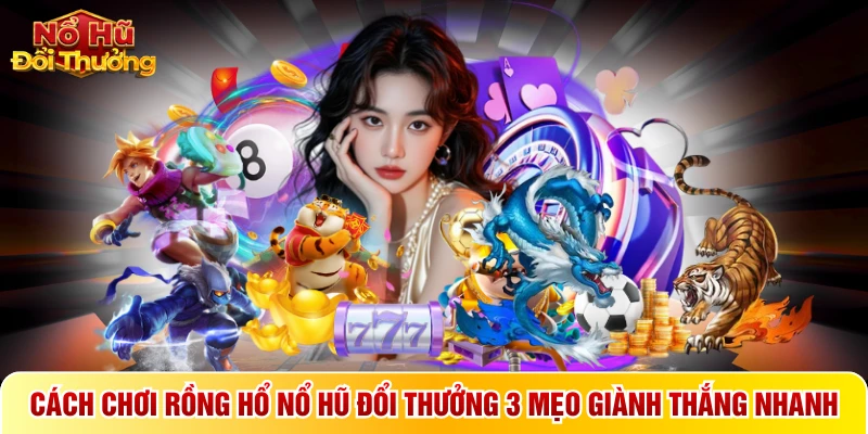 Cách chơi Rồng Hổ