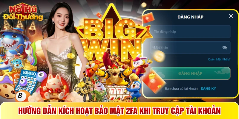 Hướng dẫn kích hoạt bảo mật 2FA khi truy cập tài khoản