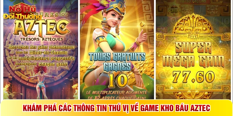 Khám phá các thông tin thú vị về game kho báu Aztec