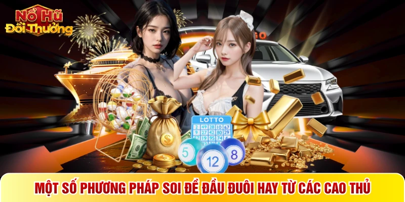 Một số phương pháp soi đề đầu đuôi hay từ các cao thủ