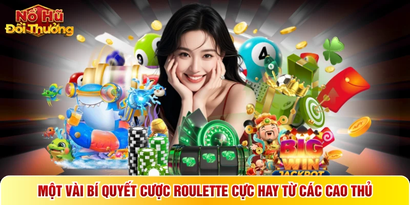 Một vài bí quyết cược Roulette cực hay từ các cao thủ