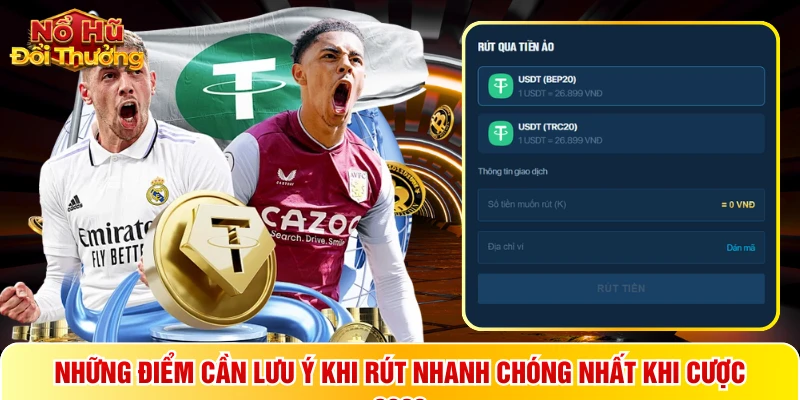 Những điểm cần lưu ý khi rút nhanh chóng nhất khi cược 2026