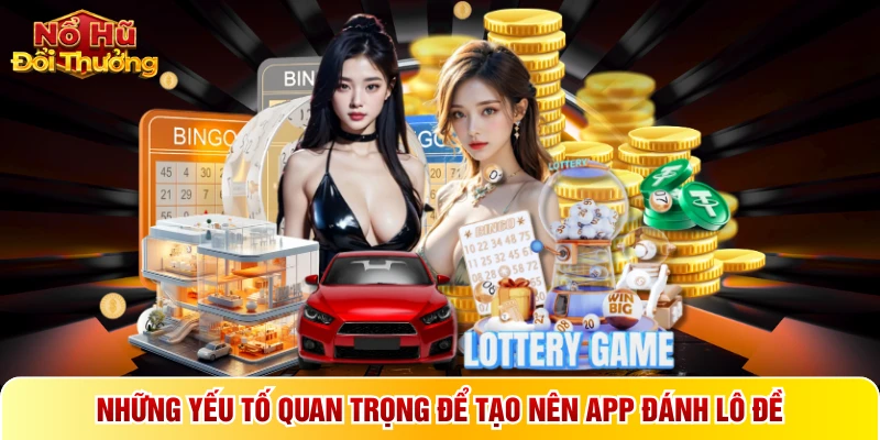 Những yếu tố quan trọng để tạo nên app đánh lô đề
