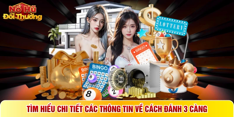 Tìm hiểu chi tiết các thông tin về cách đánh 3 càng
